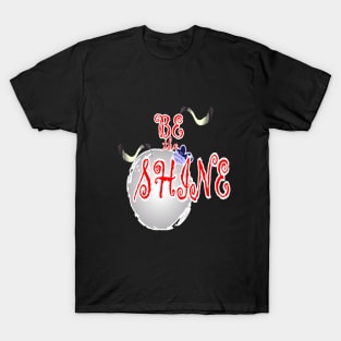 Be the shine bright T-Shirt